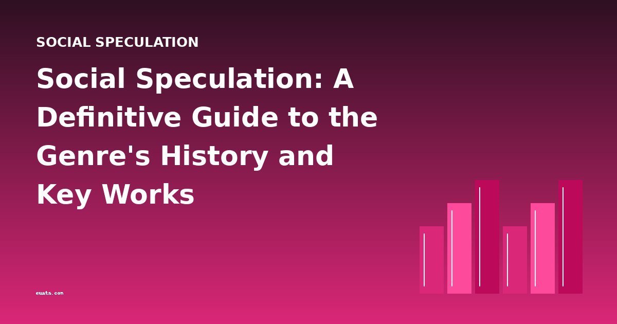 Social Speculation: A Definitive Guide to the Genre's History and Key Works