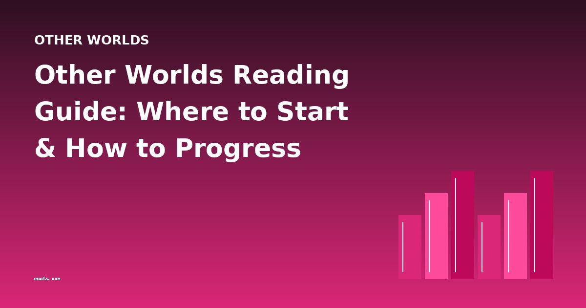 Other Worlds Reading Guide: Where to Start & How to Progress