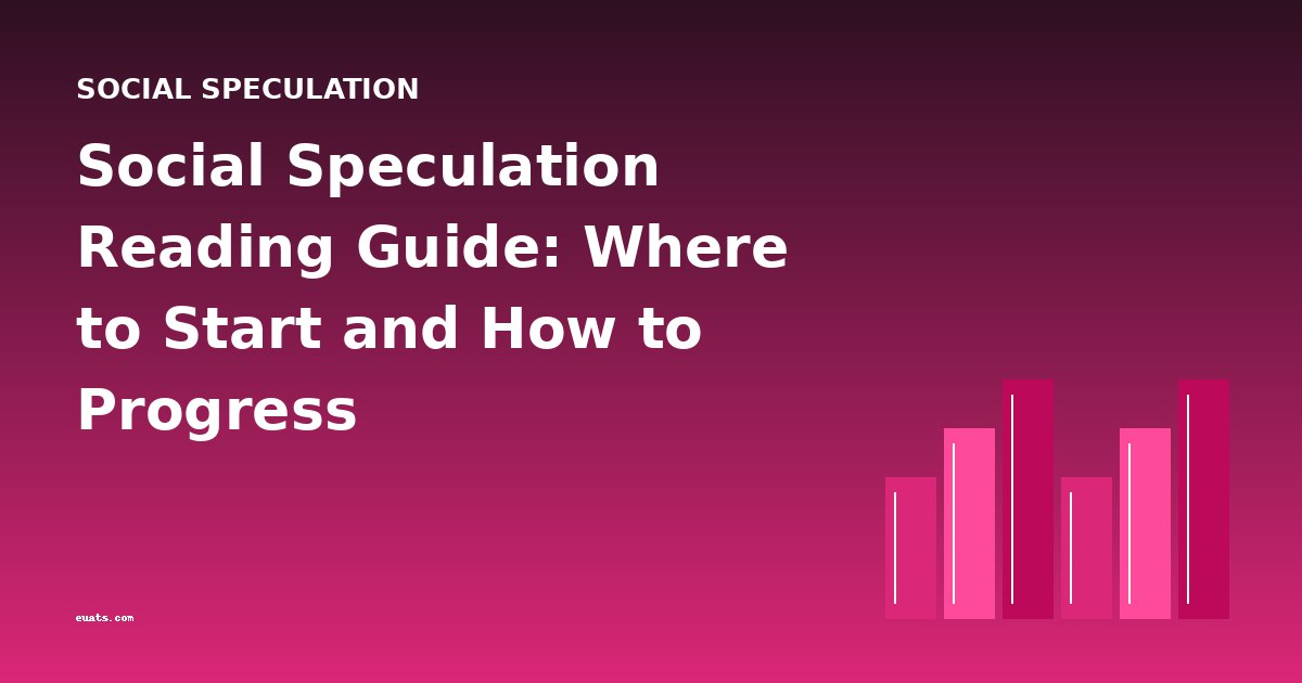 Social Speculation Reading Guide: Where to Start and How to Progress