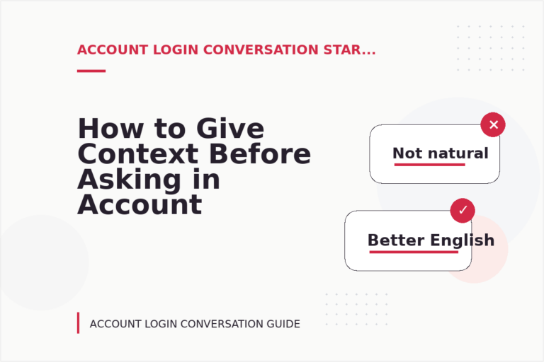 How to Give Context Before Asking in Account Login Conversation English How to Give Context Before Asking in Account Login Conversation English