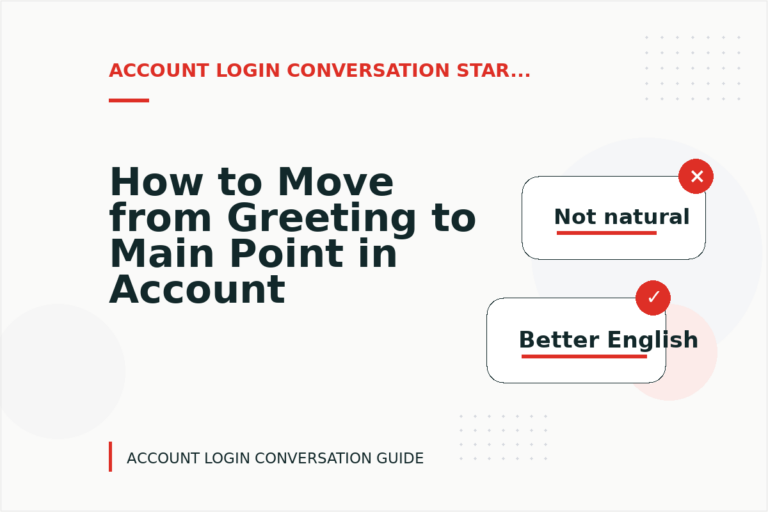 How to Move from Greeting to Main Point in Account Login Conversation English How to Move from Greeting to Main Point in Account Login Conversation English