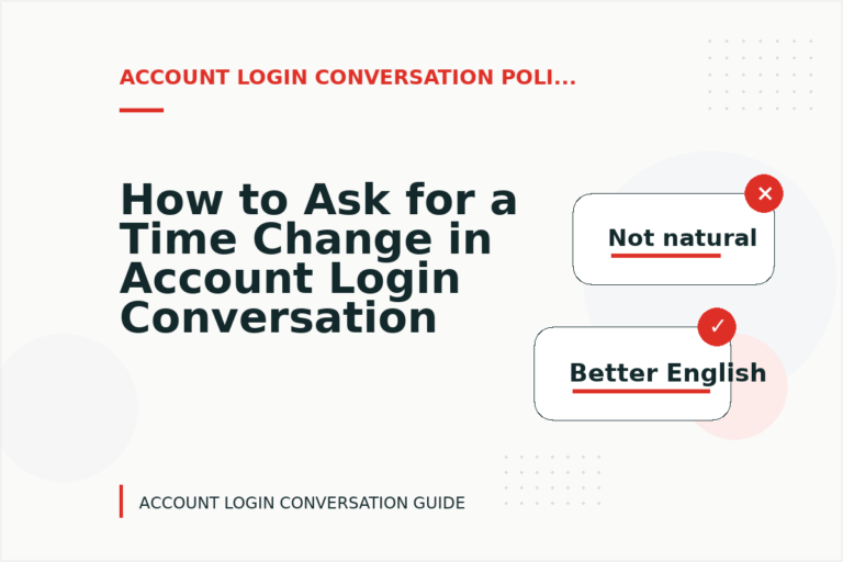 How to Ask for a Time Change in Account Login Conversation English