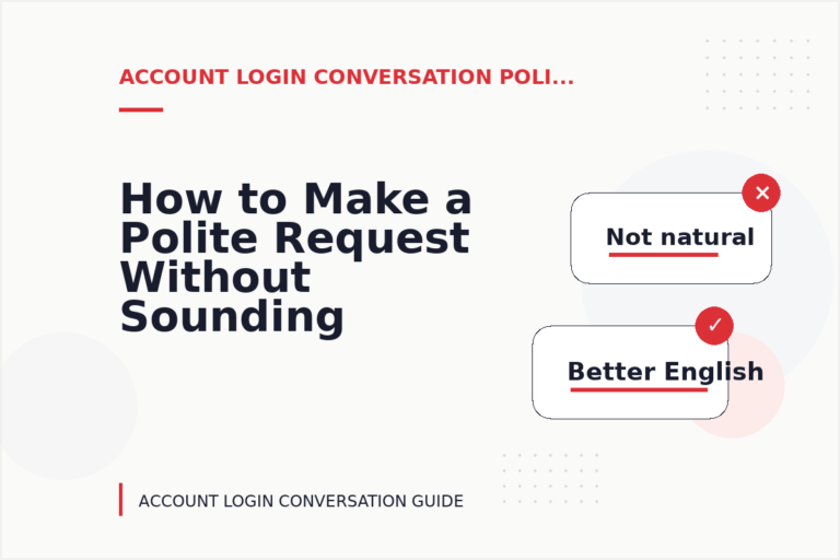 How to Make a Polite Request Without Sounding Demanding in Account Login Conversation English