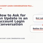 How to Ask for an Update in an Account Login Conversation
