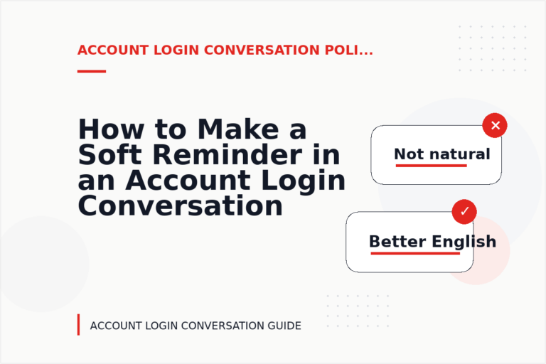 How to Make a Soft Reminder in an Account Login Conversation