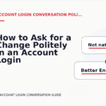 How to Ask for a Change Politely in an Account Login Conversation