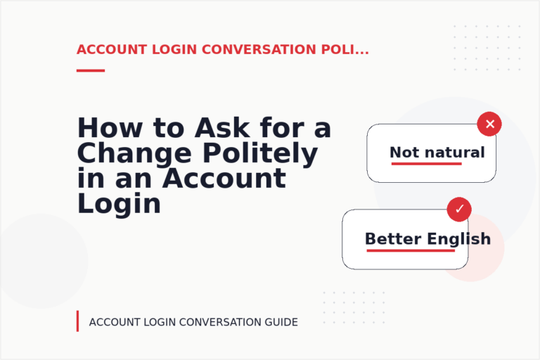 How to Ask for a Change Politely in an Account Login Conversation