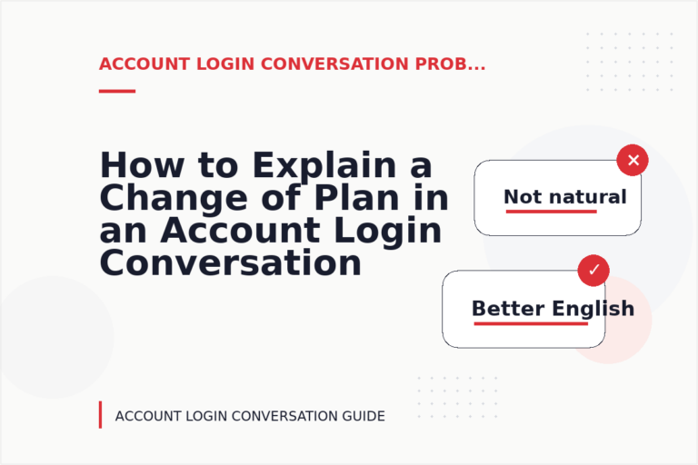 How to Explain a Change of Plan in an Account Login Conversation How to Explain a Change of Plan in an Account Login Conversation