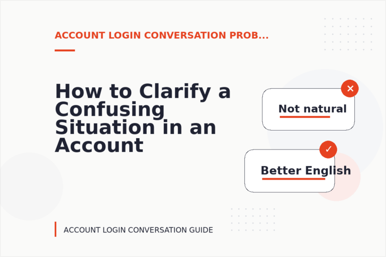 How to Clarify a Confusing Situation in an Account Login Conversation How to Clarify a Confusing Situation in an Account Login Conversation