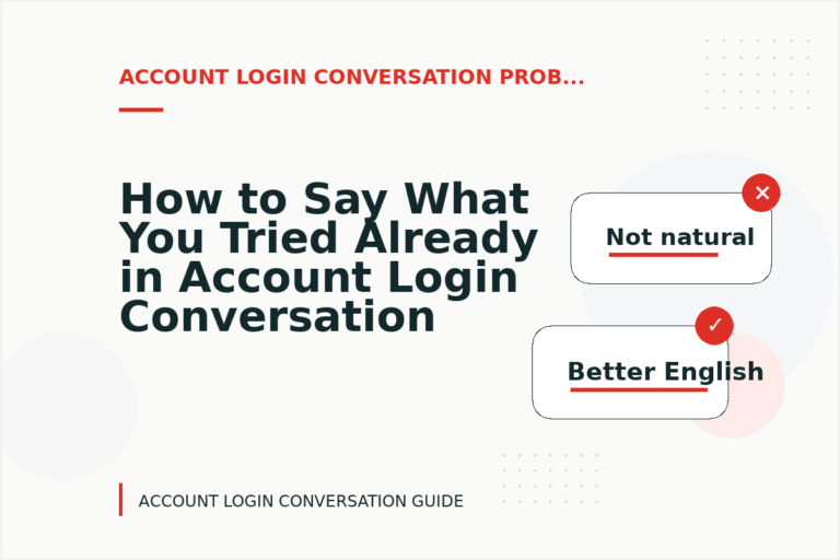 How to Say What You Tried Already in Account Login Conversation English How to Say What You Tried Already in Account Login Conversation English
