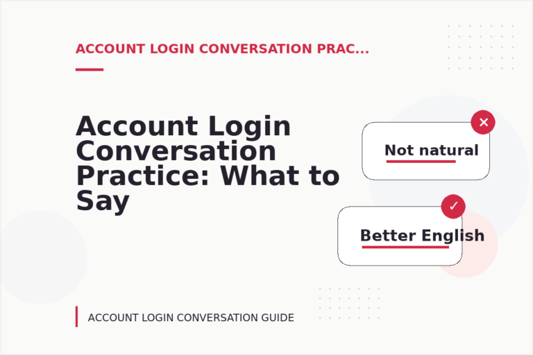 Account Login Conversation Practice: What to Say Instead