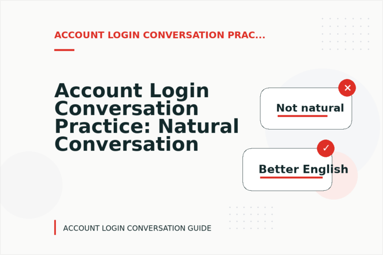 Account Login Conversation Practice: Natural Conversation Lines Account Login Conversation Practice: Natural Conversation Lines
