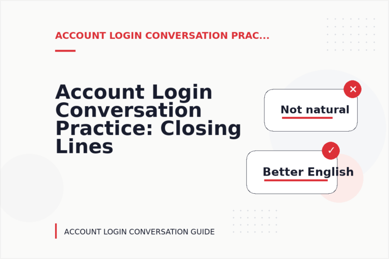 Account Login Conversation Practice: Closing Lines and Follow-Ups
